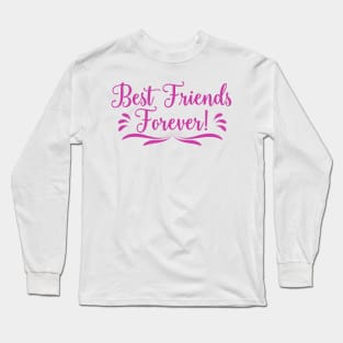 Best Friends Forever! Inspirational friendship quotes Long Sleeve T-Shirt